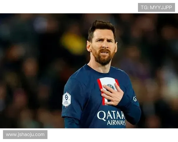 梅西宣布将离开巴黎圣日耳曼 转会前景成谜引发全球关注 梅西宣布将离开巴黎圣日耳曼 转会前景成谜引发全球关注